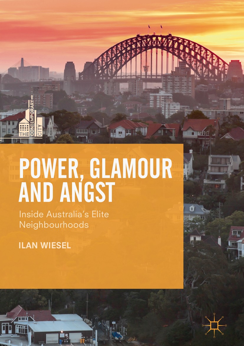 Titlebook: Power, Glamour and Angst; Inside Australia‘s E Ilan Wiesel Book 2019 The Editor(s) (if applicable) and The Author(s) 2019 elite neighbourho Titlebook: Power, Glamour and Angst; Inside Australia‘s E Ilan Wiesel Book 2019 The Editor(s) (if applicable) and The Author(s) 2019 elite neighbourho