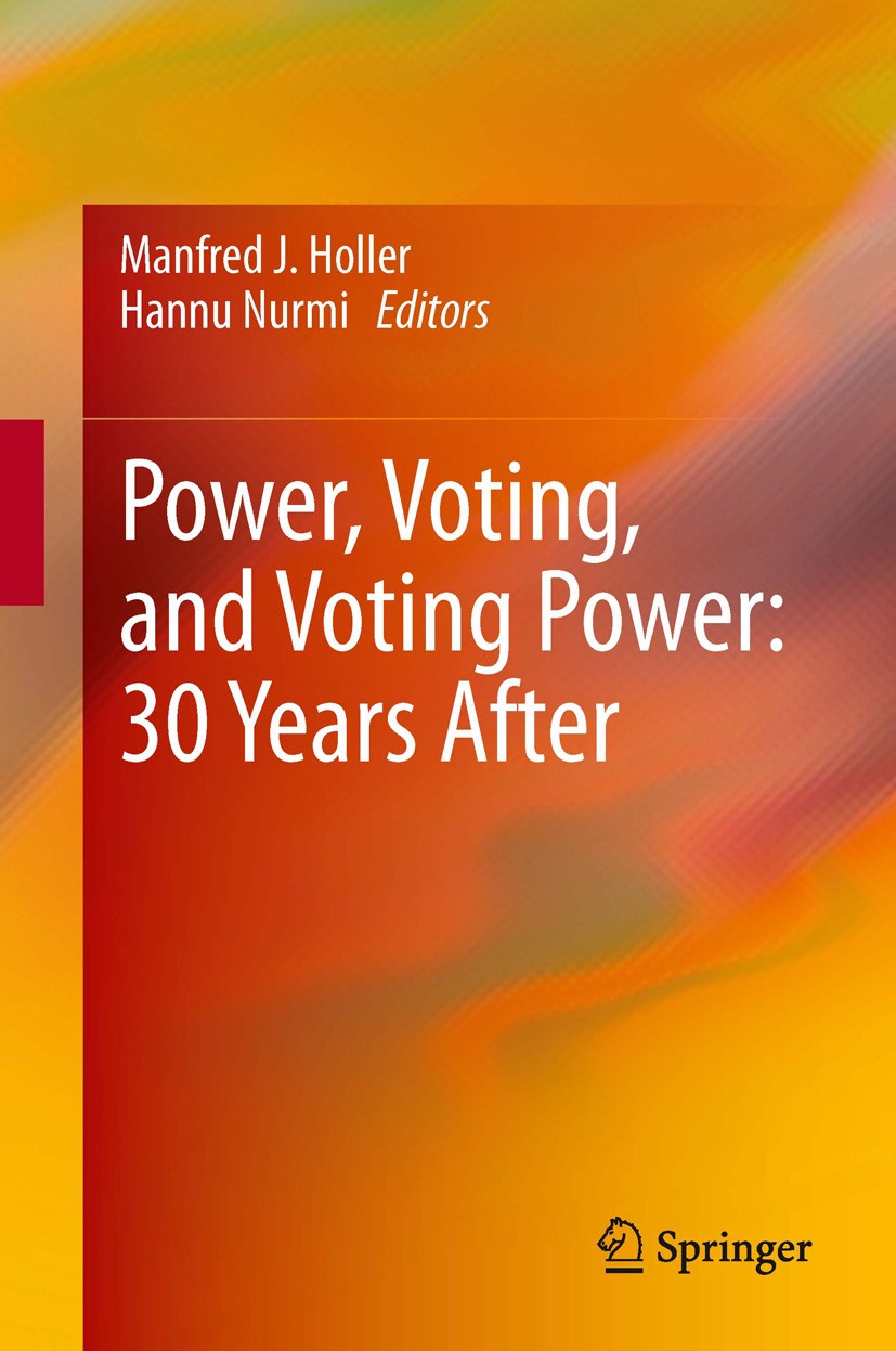 Titlebook: Power, Voting, and Voting Power: 30 Years After; Manfred J Holler,Hannu Nurmi Book 2013 Springer-Verlag Berlin Heidelberg 2013 Aggregation Titlebook: Power, Voting, and Voting Power: 30 Years After; Manfred J Holler,Hannu Nurmi Book 2013 Springer-Verlag Berlin Heidelberg 2013 Aggregation