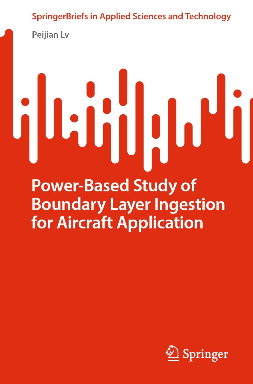 Titlebook: Power-Based Study of Boundary Layer Ingestion for Aircraft Application; Peijian Lv Book 2023 The Author(s), under exclusive license to Spr Titlebook: Power-Based Study of Boundary Layer Ingestion for Aircraft Application; Peijian Lv Book 2023 The Author(s), under exclusive license to Spr