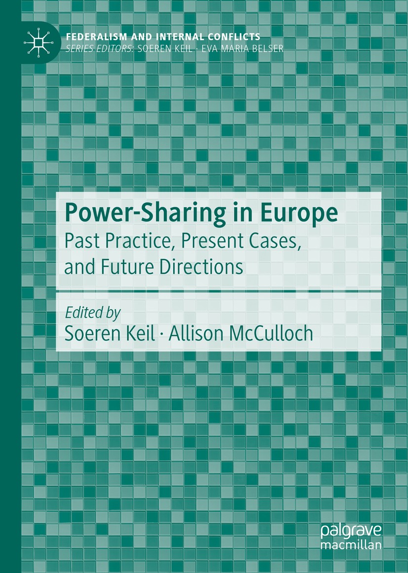 Titlebook: Power-Sharing in Europe; Past Practice, Prese Soeren Keil,Allison McCulloch Book 2021 The Editor(s) (if applicable) and The Author(s), unde Titlebook: Power-Sharing in Europe; Past Practice, Prese Soeren Keil,Allison McCulloch Book 2021 The Editor(s) (if applicable) and The Author(s), unde