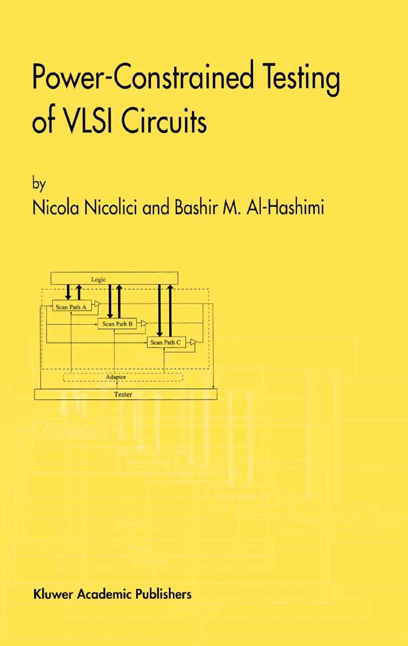 Titlebook: Power-Constrained Testing of VLSI Circuits; A Guide to the IEEE Nicola Nicolici,Bashir M. Al-Hashimi Book 2003 Springer Science+Business M Titlebook: Power-Constrained Testing of VLSI Circuits; A Guide to the IEEE Nicola Nicolici,Bashir M. Al-Hashimi Book 2003 Springer Science+Business M