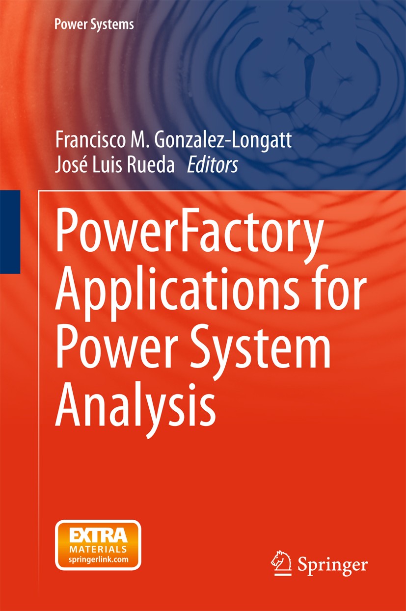 Titlebook: PowerFactory Applications for Power System Analysis; Francisco M. Gonzalez-Longatt,José Luis Rueda Book 2014 Springer International Publis Titlebook: PowerFactory Applications for Power System Analysis; Francisco M. Gonzalez-Longatt,José Luis Rueda Book 2014 Springer International Publis
