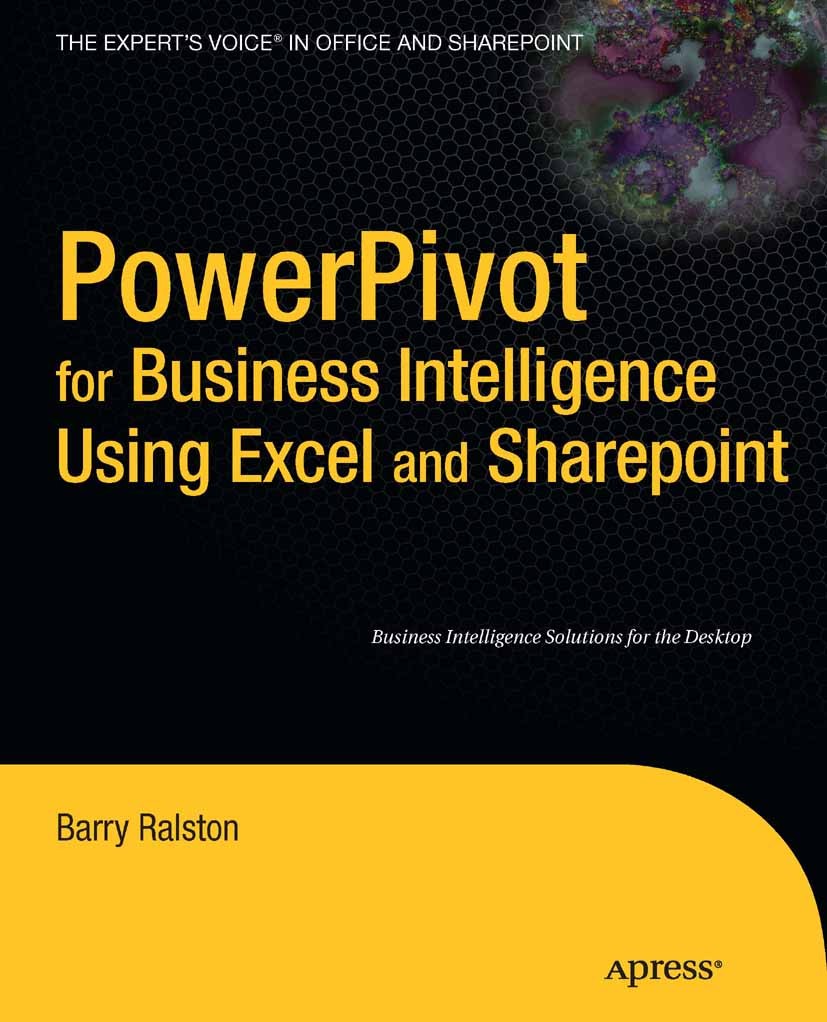 Titlebook: PowerPivot for Business Intelligence Using Excel and SharePoint; Barry Ralston Book 2011 Barry Ralston 2011 Titlebook: PowerPivot for Business Intelligence Using Excel and SharePoint; Barry Ralston Book 2011 Barry Ralston 2011