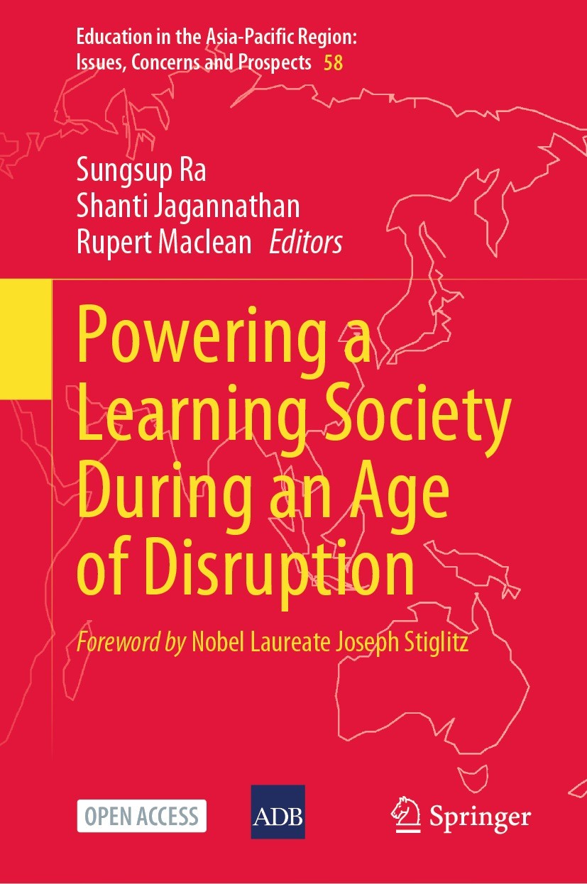 Titlebook: Powering a Learning Society During an Age of Disruption; Sungsup Ra,Shanti Jagannathan,Rupert Maclean Book‘‘‘‘‘‘‘‘ 2021 Asian Development Titlebook: Powering a Learning Society During an Age of Disruption; Sungsup Ra,Shanti Jagannathan,Rupert Maclean Book‘‘‘‘‘‘‘‘ 2021 Asian Development