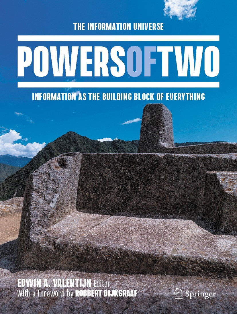 Titlebook: Powers of Two; The Information Univ Edwin A. Valentijn Book 2021 The Editor(s) (if applicable) and The Author(s), under exclusive license t Titlebook: Powers of Two; The Information Univ Edwin A. Valentijn Book 2021 The Editor(s) (if applicable) and The Author(s), under exclusive license t