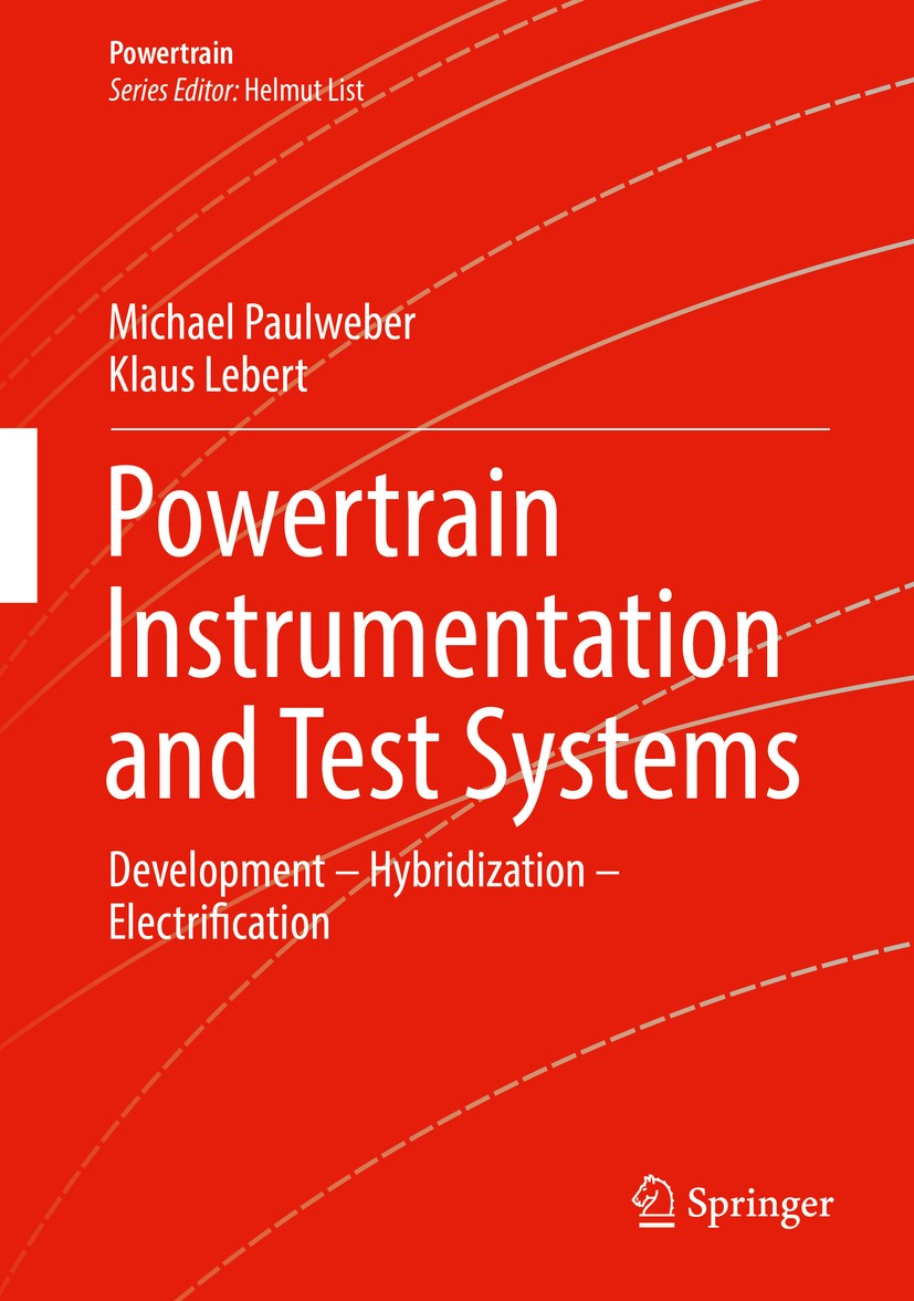 Titlebook: Powertrain Instrumentation and Test Systems; Development – Hybrid Michael Paulweber,Klaus Lebert Book 2016 Springer International Publishin Titlebook: Powertrain Instrumentation and Test Systems; Development – Hybrid Michael Paulweber,Klaus Lebert Book 2016 Springer International Publishin