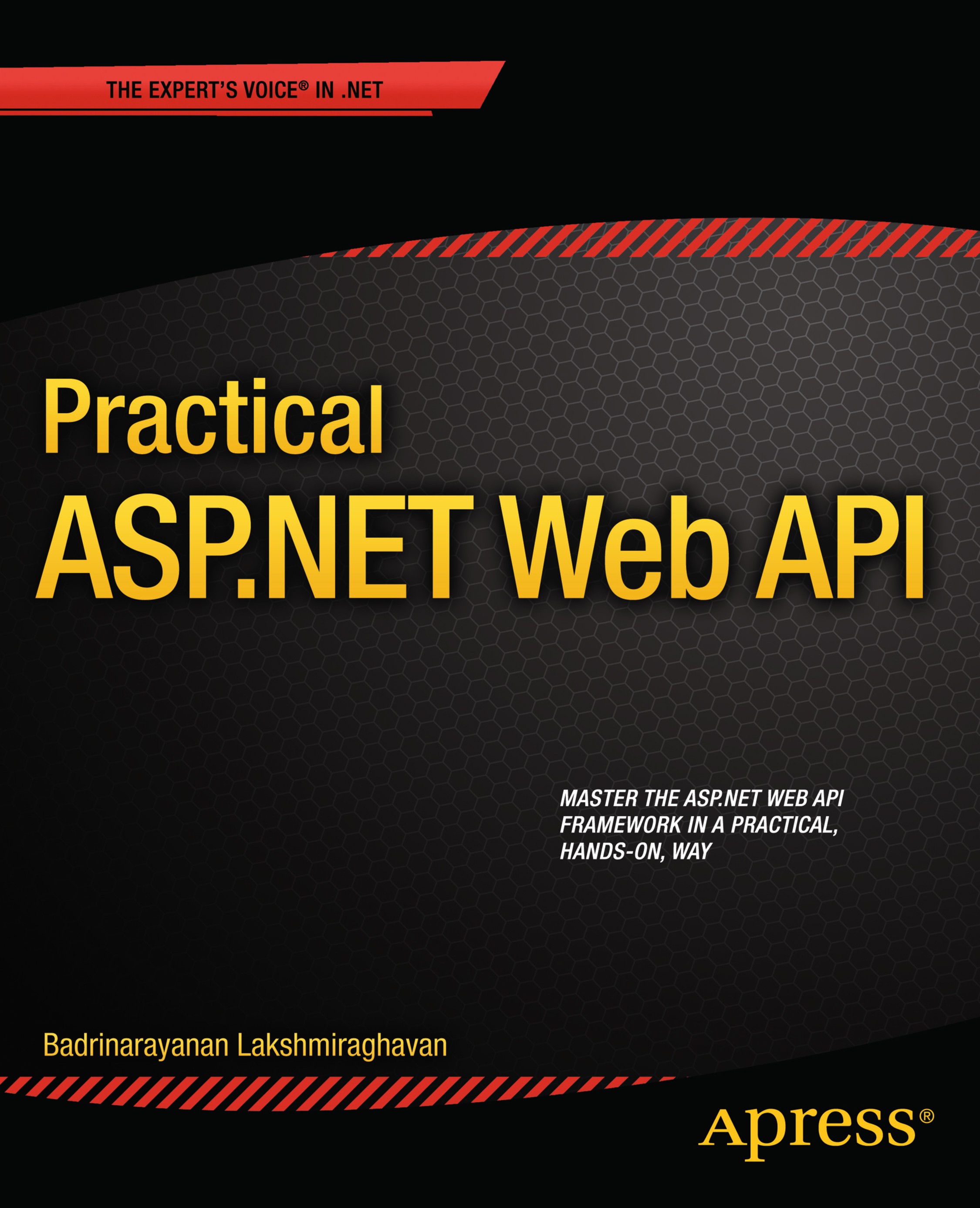 Titlebook: Practical ASP.NET Web API; Badrinarayanan Lakshmiraghavan Book 2013 Badrinarayanan Lakshmiraghavan 2013 Titlebook: Practical ASP.NET Web API; Badrinarayanan Lakshmiraghavan Book 2013 Badrinarayanan Lakshmiraghavan 2013