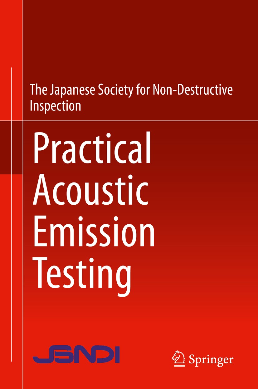 Titlebook: Practical Acoustic Emission Testing; The Japanese Society for Non-Destructive Inspectio Book 2016 Springer Japan 2016 Acoustic Emission.Ce Titlebook: Practical Acoustic Emission Testing; The Japanese Society for Non-Destructive Inspectio Book 2016 Springer Japan 2016 Acoustic Emission.Ce
