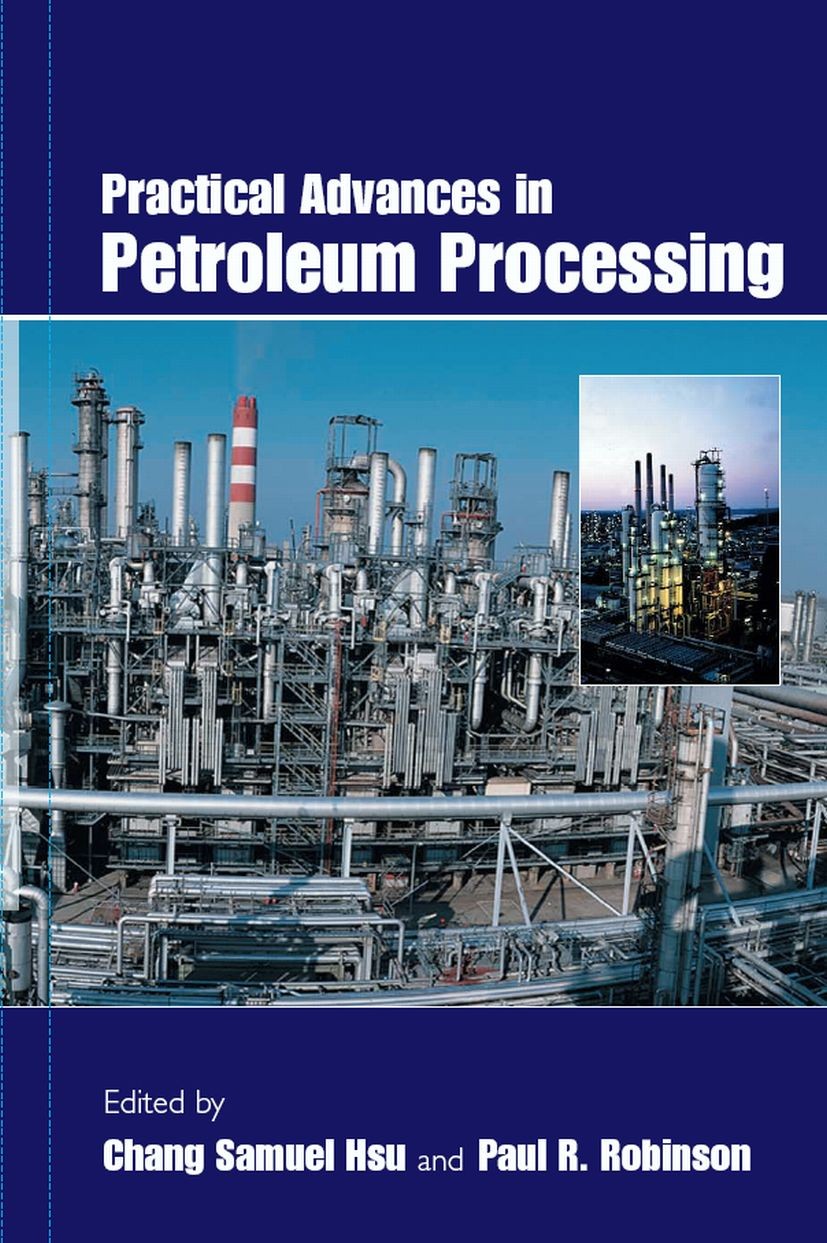 Titlebook: Practical Advances in Petroleum Processing; Chang S. Hsu,Paul R. Robinson Book 20061st edition Springer-Verlag New York 2006 KLTcatalog.Ol Titlebook: Practical Advances in Petroleum Processing; Chang S. Hsu,Paul R. Robinson Book 20061st edition Springer-Verlag New York 2006 KLTcatalog.Ol
