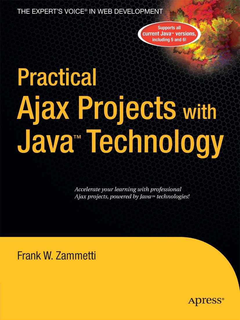 Titlebook: Practical Ajax Projects with Java Technology; Frank W. Zammetti Book 2006 Frank Zammetti 2006 Ajax.Apache.Java.Struts.design.development.p Titlebook: Practical Ajax Projects with Java Technology; Frank W. Zammetti Book 2006 Frank Zammetti 2006 Ajax.Apache.Java.Struts.design.development.p