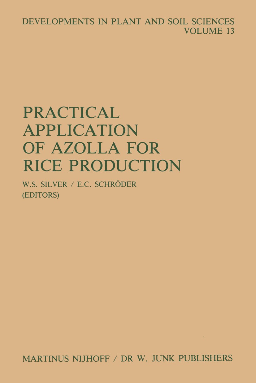 Titlebook: Practical Application of Azolla for Rice Production; Proceedings of an In W. S. Silver,E. C. Schröder Conference proceedings 1984 Martinus Titlebook: Practical Application of Azolla for Rice Production; Proceedings of an In W. S. Silver,E. C. Schröder Conference proceedings 1984 Martinus