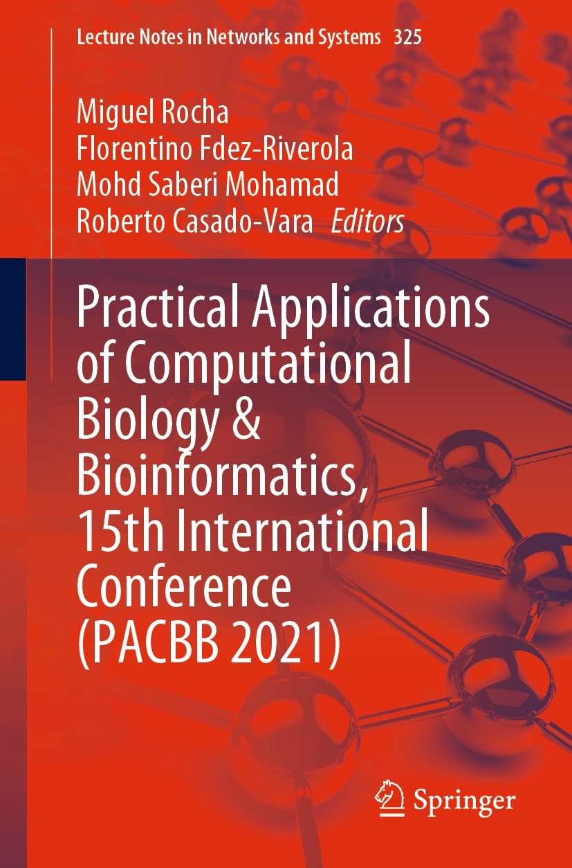 Titlebook: Practical Applications of Computational Biology & Bioinformatics, 15th International Conference (PAC; Miguel Rocha,Florentino Fdez-Riverol Titlebook: Practical Applications of Computational Biology & Bioinformatics, 15th International Conference (PAC; Miguel Rocha,Florentino Fdez-Riverol
