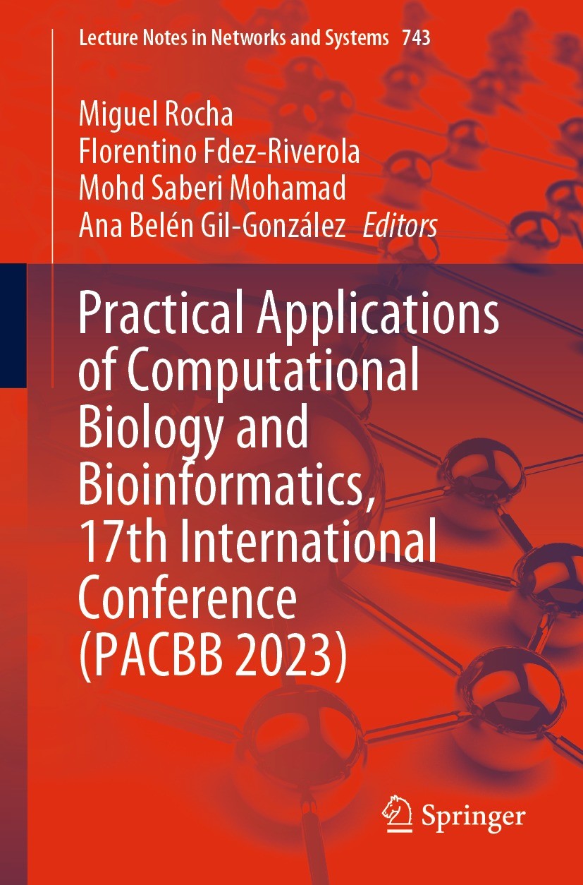 Titlebook: Practical Applications of Computational Biology and Bioinformatics, 17th International Conference (P; Miguel Rocha,Florentino Fdez-Riverol Titlebook: Practical Applications of Computational Biology and Bioinformatics, 17th International Conference (P; Miguel Rocha,Florentino Fdez-Riverol