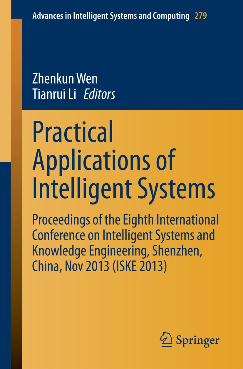 Titlebook: Practical Applications of Intelligent Systems; Proceedings of the E Zhenkun Wen,Tianrui Li Conference proceedings 2014 Springer-Verlag Berl Titlebook: Practical Applications of Intelligent Systems; Proceedings of the E Zhenkun Wen,Tianrui Li Conference proceedings 2014 Springer-Verlag Berl