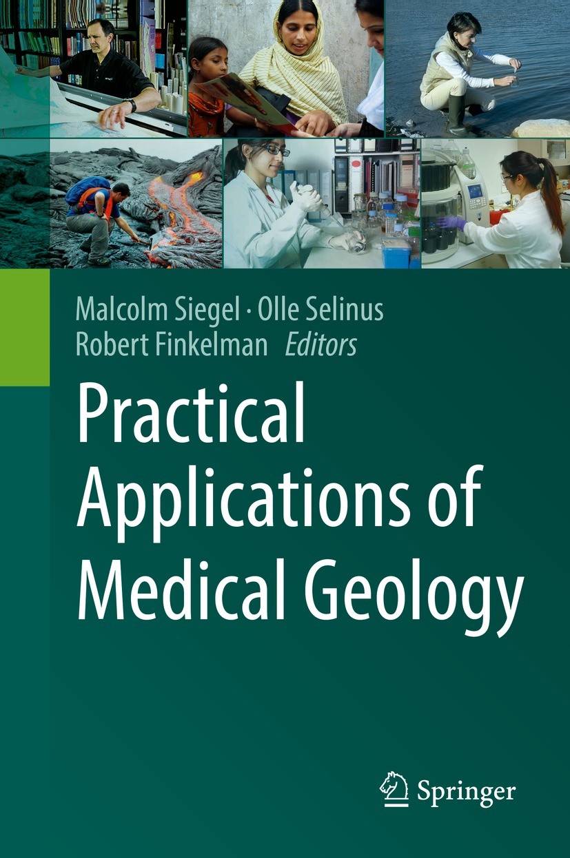 Titlebook: Practical Applications of Medical Geology; Malcolm Siegel,Olle Selinus,Robert Finkelman Book 2021 Springer Nature Switzerland AG 2021 Medi Titlebook: Practical Applications of Medical Geology; Malcolm Siegel,Olle Selinus,Robert Finkelman Book 2021 Springer Nature Switzerland AG 2021 Medi