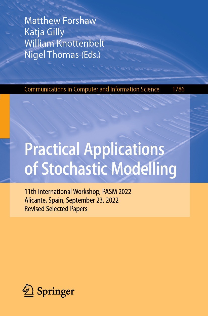Titlebook: Practical Applications of Stochastic Modelling; 11th International W Matthew Forshaw,Katja Gilly,Nigel Thomas Conference proceedings 2023 T Titlebook: Practical Applications of Stochastic Modelling; 11th International W Matthew Forshaw,Katja Gilly,Nigel Thomas Conference proceedings 2023 T