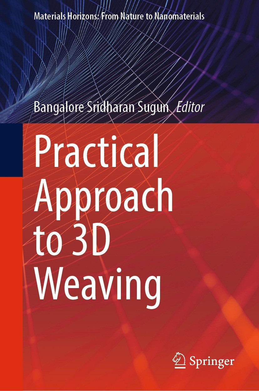 Titlebook: Practical Approach to 3D Weaving; Bangalore Sridharan Sugun Book 2021 NAL Bangalore 2021 Orthogonal Weaving.Noobing.Angle Interlock Weavin Titlebook: Practical Approach to 3D Weaving; Bangalore Sridharan Sugun Book 2021 NAL Bangalore 2021 Orthogonal Weaving.Noobing.Angle Interlock Weavin