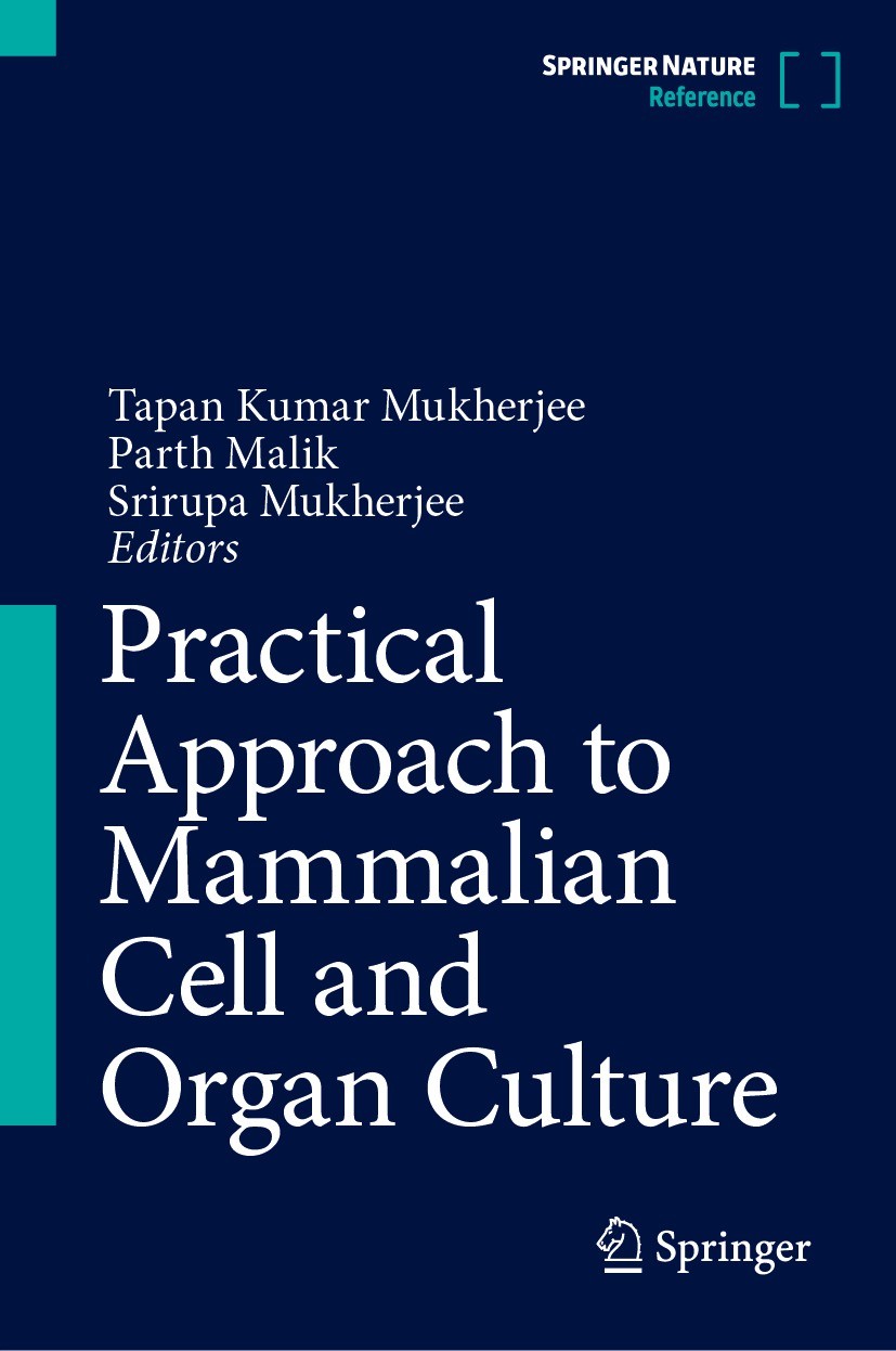 Titlebook: Practical Approach to Mammalian Cell and Organ Culture; Tapan Kumar Mukherjee,Parth Malik,Srirupa Mukherje Reference work 2023 Springer Na Titlebook: Practical Approach to Mammalian Cell and Organ Culture; Tapan Kumar Mukherjee,Parth Malik,Srirupa Mukherje Reference work 2023 Springer Na