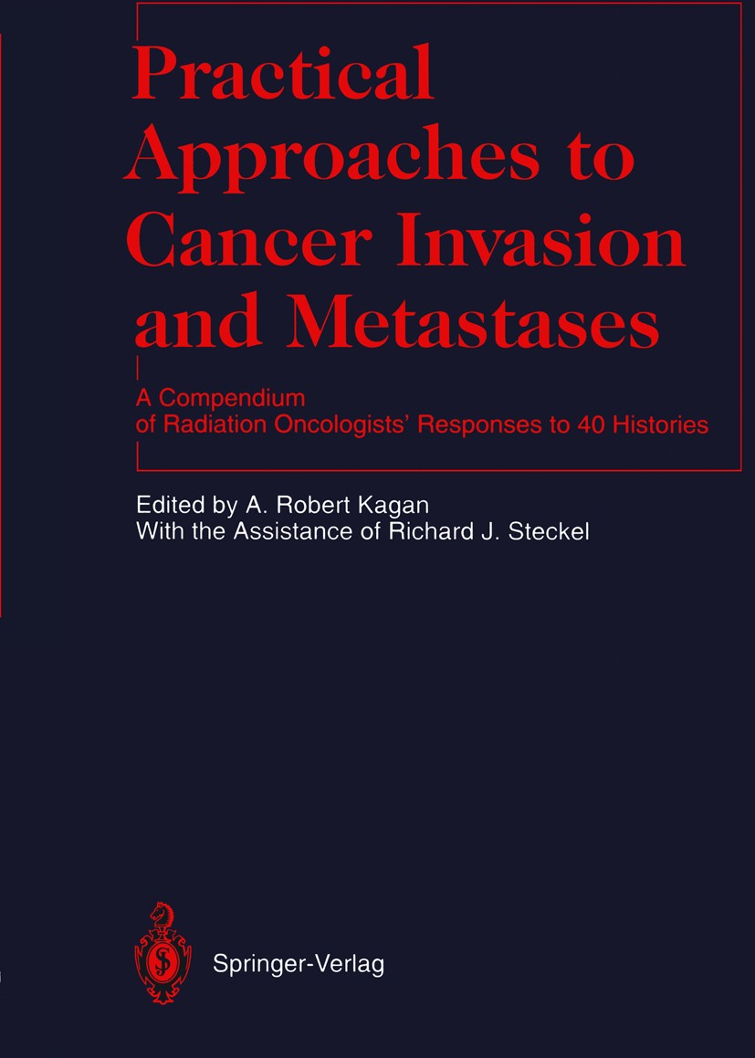 Titlebook: Practical Approaches to Cancer Invasion and Metastases; A Compendium of Radi A. Robert Kagan,Richard J. Steckel Book 1994 Springer-Verlag B Titlebook: Practical Approaches to Cancer Invasion and Metastases; A Compendium of Radi A. Robert Kagan,Richard J. Steckel Book 1994 Springer-Verlag B