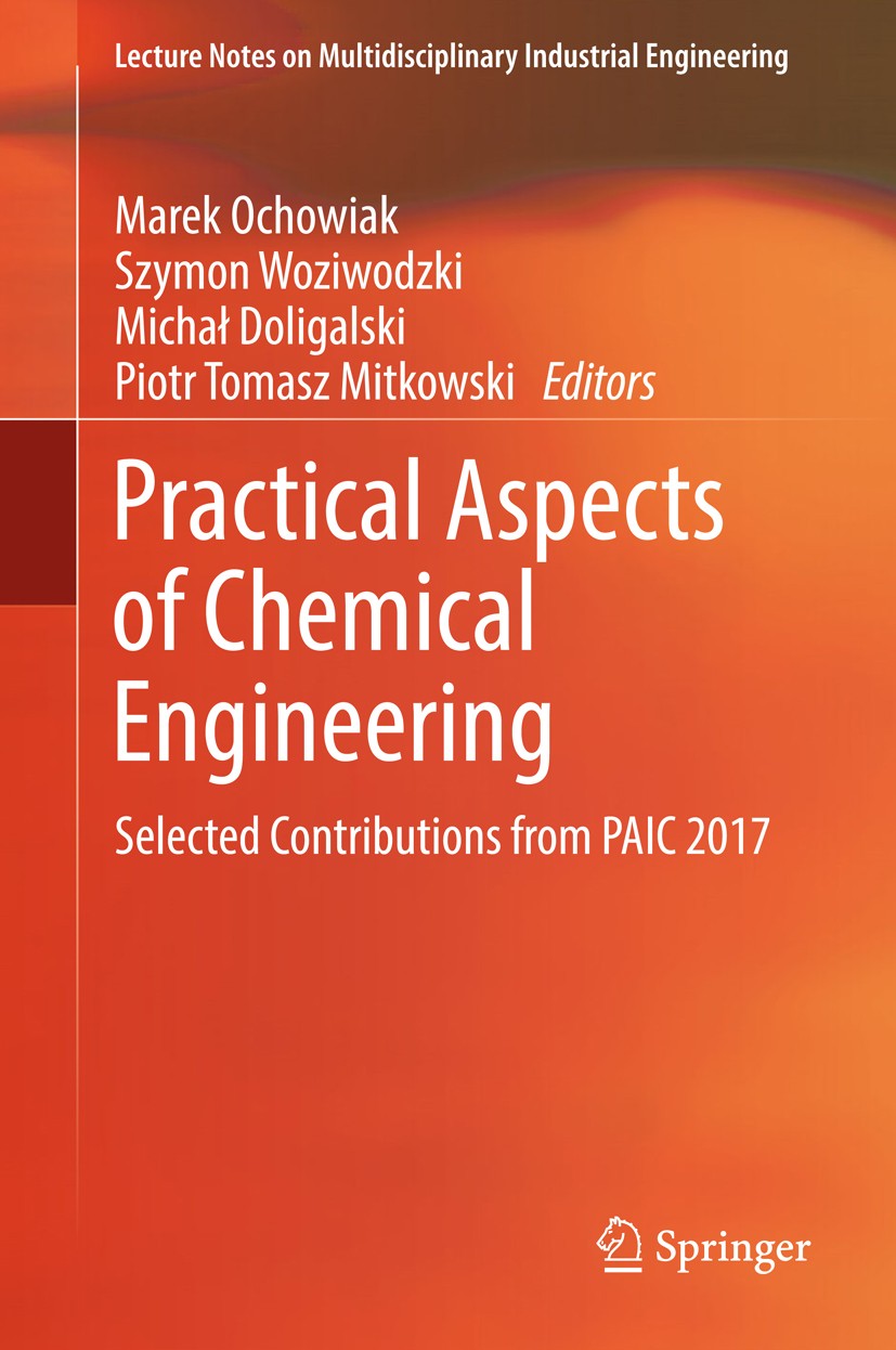 Titlebook: Practical Aspects of Chemical Engineering; Selected Contributio Marek Ochowiak,Szymon Woziwodzki,Piotr Tomasz Mitk Conference proceedings 2 Titlebook: Practical Aspects of Chemical Engineering; Selected Contributio Marek Ochowiak,Szymon Woziwodzki,Piotr Tomasz Mitk Conference proceedings 2