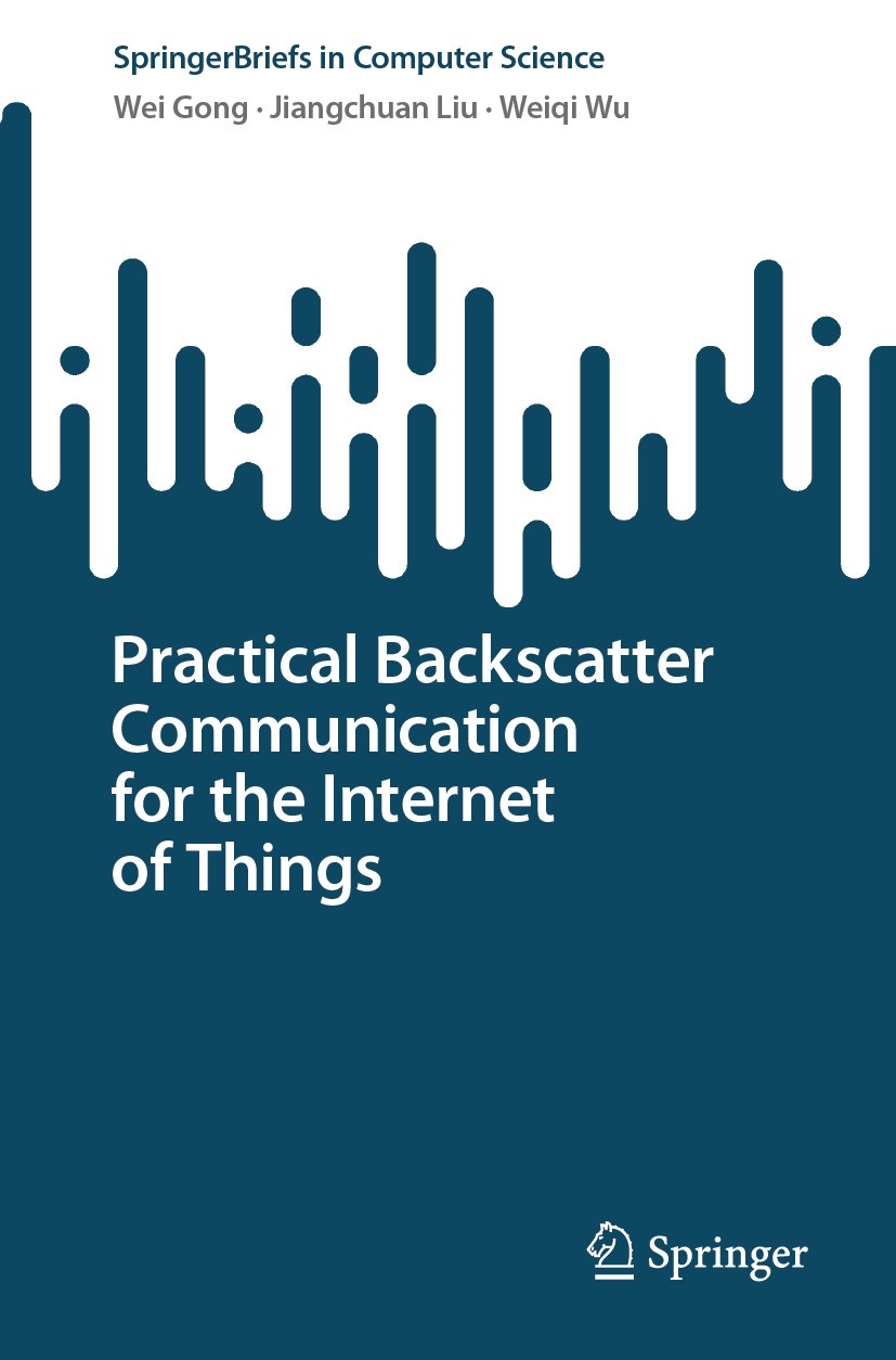 Titlebook: Practical Backscatter Communication for the Internet of Things; Wei Gong,Jiangchuan Liu,Weiqi Wu Book 2024 The Editor(s) (if applicable) a Titlebook: Practical Backscatter Communication for the Internet of Things; Wei Gong,Jiangchuan Liu,Weiqi Wu Book 2024 The Editor(s) (if applicable) a