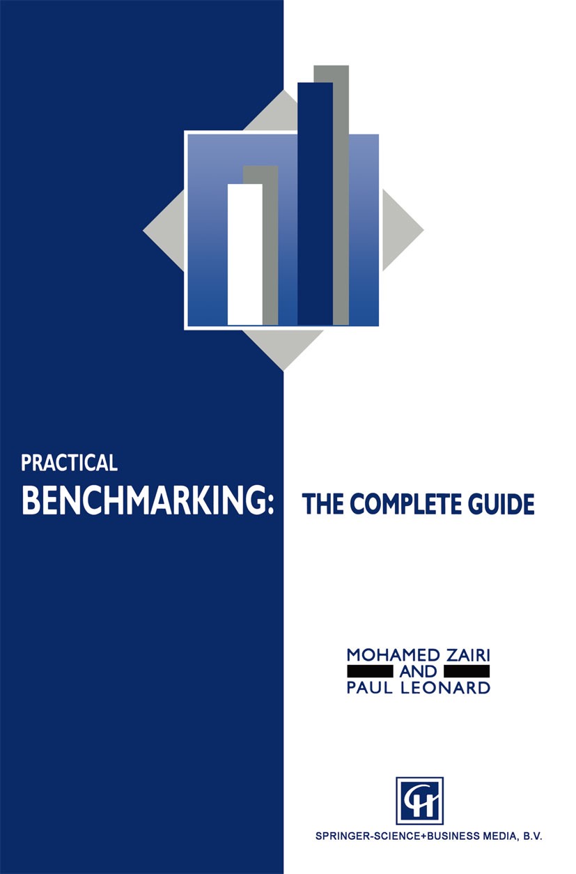 Titlebook: Practical Benchmarking: The Complete Guide; A complete guide Mohamed Zairi,Paul Leonard Book 1996 Chapman & Hall 1996 benchmarking.business Titlebook: Practical Benchmarking: The Complete Guide; A complete guide Mohamed Zairi,Paul Leonard Book 1996 Chapman & Hall 1996 benchmarking.business