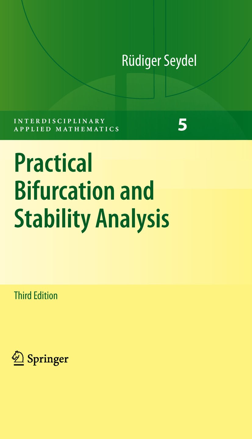 Titlebook: Practical Bifurcation and Stability Analysis; Rüdiger Seydel Textbook 2010Latest edition Springer-Verlag New York 2010 Algebra.Applied Bif Titlebook: Practical Bifurcation and Stability Analysis; Rüdiger Seydel Textbook 2010Latest edition Springer-Verlag New York 2010 Algebra.Applied Bif