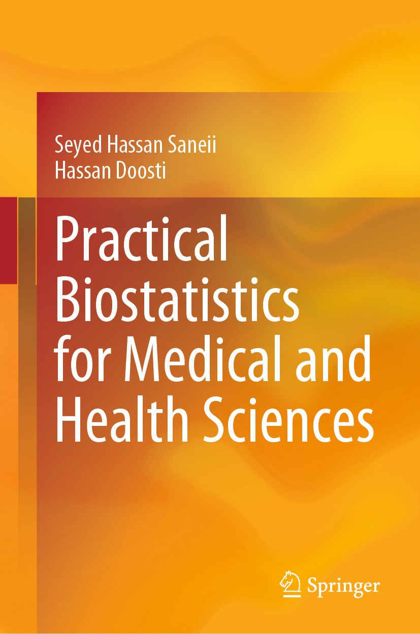 Titlebook: Practical Biostatistics for Medical and Health Sciences; Seyed Hassan Saneii,Hassan Doosti Textbook 2024 The Editor(s) (if applicable) and Titlebook: Practical Biostatistics for Medical and Health Sciences; Seyed Hassan Saneii,Hassan Doosti Textbook 2024 The Editor(s) (if applicable) and