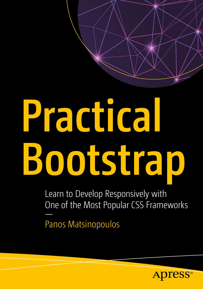 Titlebook: Practical Bootstrap; Learn to Develop Res Panos Matsinopoulos Book 2020 Panos Matsinopoulos 2020 bootstrap.css frameworks.web design.css gr Titlebook: Practical Bootstrap; Learn to Develop Res Panos Matsinopoulos Book 2020 Panos Matsinopoulos 2020 bootstrap.css frameworks.web design.css gr