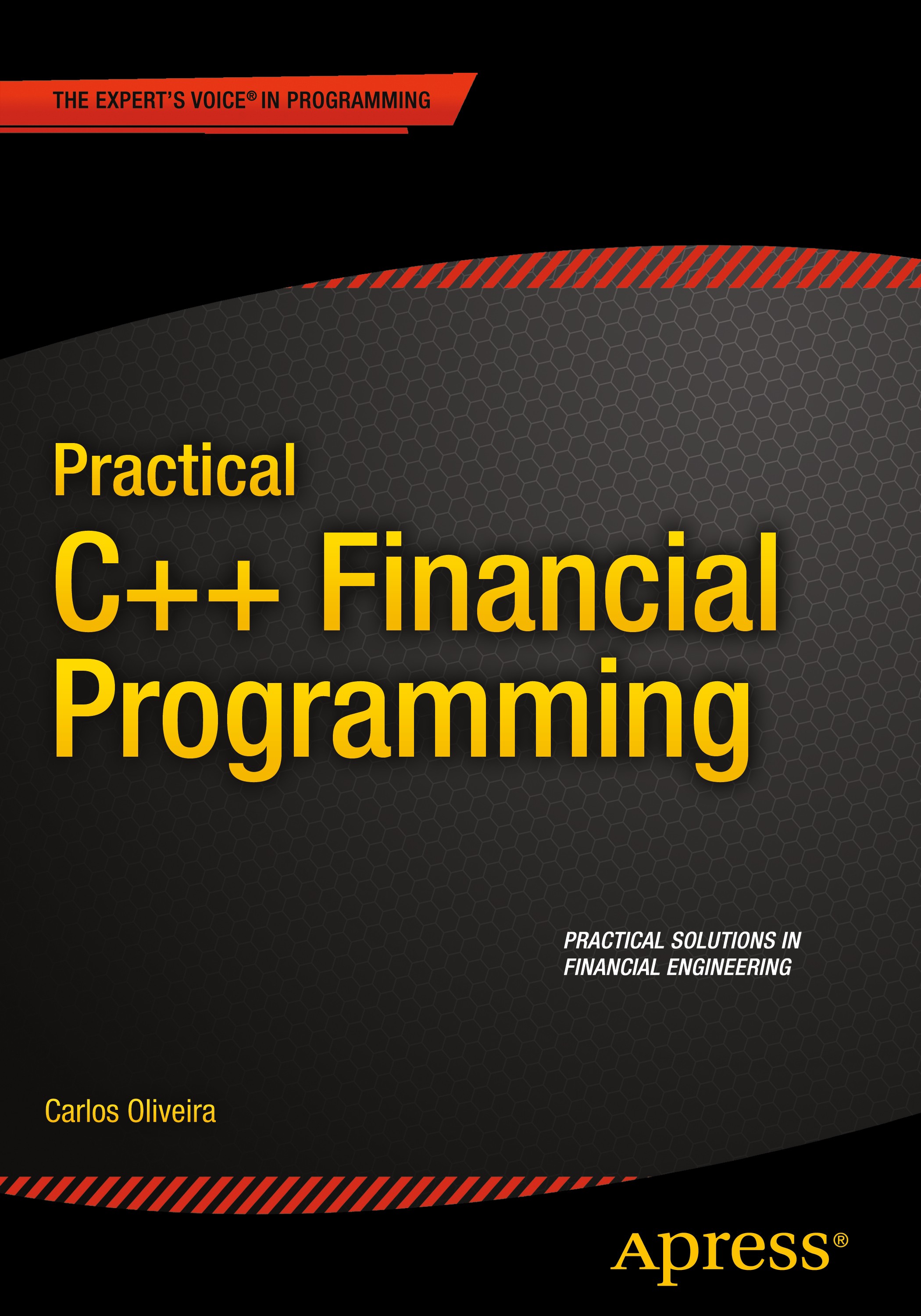 Titlebook: Practical C++ Financial Programming; Carlos Oliveira Book 20151st edition Carlos Oliveira 2015 Titlebook: Practical C++ Financial Programming; Carlos Oliveira Book 20151st edition Carlos Oliveira 2015