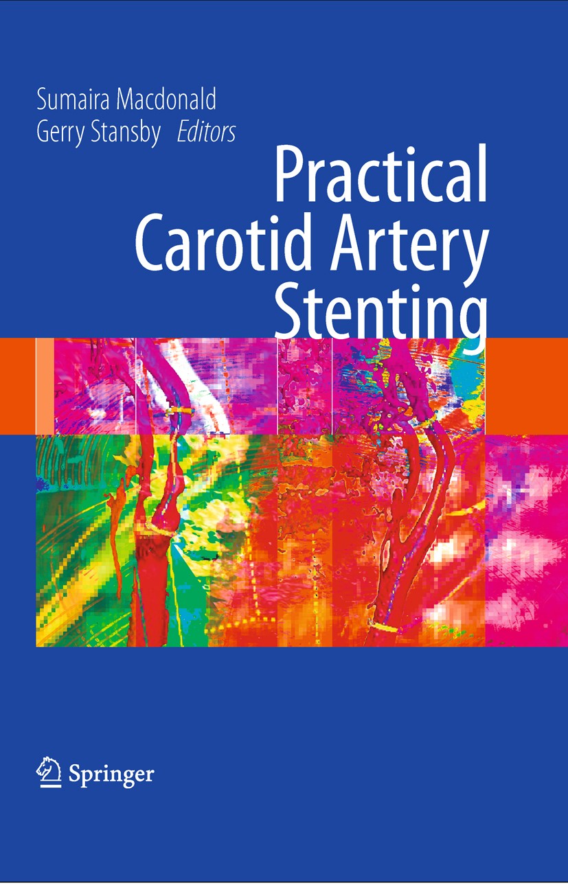 Titlebook: Practical Carotid Artery Stenting; Sumaira Macdonald,Gerry Stansby Book 2009 Springer-Verlag London 2009 Stent.anatomy.diagnosis.hemodynam Titlebook: Practical Carotid Artery Stenting; Sumaira Macdonald,Gerry Stansby Book 2009 Springer-Verlag London 2009 Stent.anatomy.diagnosis.hemodynam