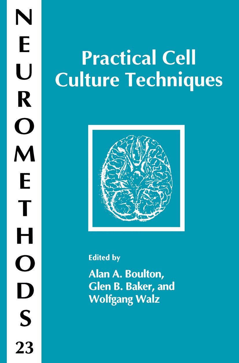 Titlebook: Practical Cell Culture Techniques; Alan A. Boulton,Glen B. Baker,Wolfgang Walz Book 1992 Humana Press 1992 Titlebook: Practical Cell Culture Techniques; Alan A. Boulton,Glen B. Baker,Wolfgang Walz Book 1992 Humana Press 1992