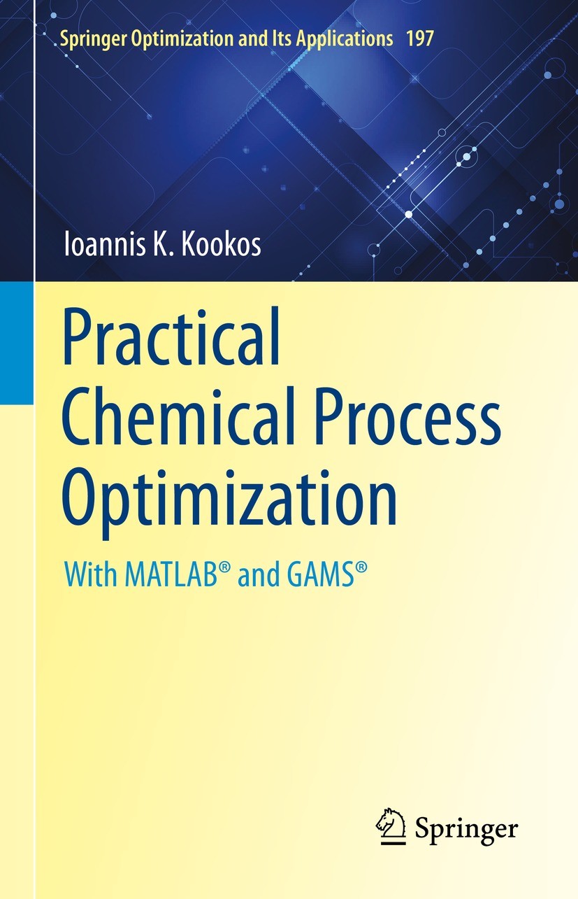 Titlebook: Practical Chemical Process Optimization; With MATLAB® and GAM Ioannis K. Kookos Textbook 2022 The Editor(s) (if applicable) and The Author( Titlebook: Practical Chemical Process Optimization; With MATLAB® and GAM Ioannis K. Kookos Textbook 2022 The Editor(s) (if applicable) and The Author(
