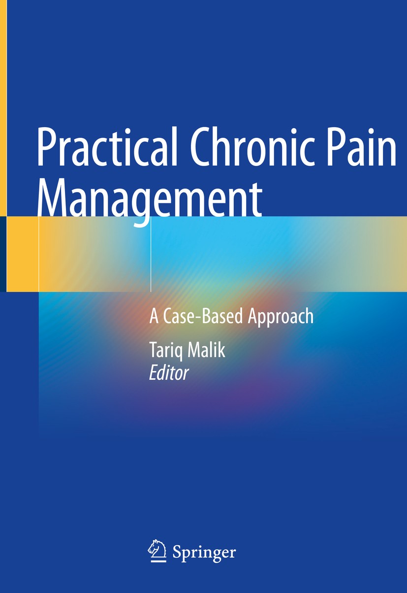 Titlebook: Practical Chronic Pain Management; A Case-Based Approac Tariq Malik Book 2020 Springer Nature Switzerland AG 2020 chronic pain management.p Titlebook: Practical Chronic Pain Management; A Case-Based Approac Tariq Malik Book 2020 Springer Nature Switzerland AG 2020 chronic pain management.p