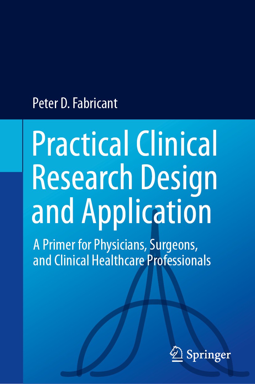 Titlebook: Practical Clinical Research Design and Application; A Primer for Physici Peter D. Fabricant Book 2024 The Editor(s) (if applicable) and The Titlebook: Practical Clinical Research Design and Application; A Primer for Physici Peter D. Fabricant Book 2024 The Editor(s) (if applicable) and The