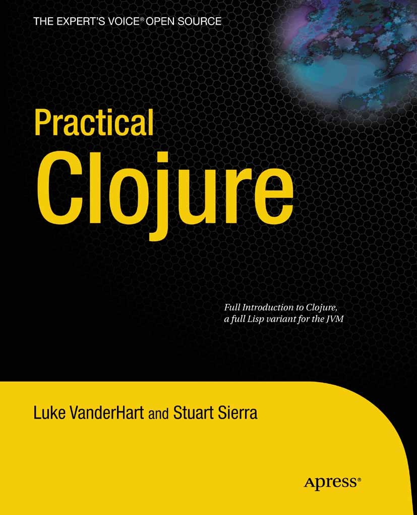 Titlebook: Practical Clojure; Luke VanderHart,Stuart Sierra,Clay Andres,Steve An Book 2010 Luke VanderHart and Stuart Sierra 2010 Clojure.Java.contro Titlebook: Practical Clojure; Luke VanderHart,Stuart Sierra,Clay Andres,Steve An Book 2010 Luke VanderHart and Stuart Sierra 2010 Clojure.Java.contro