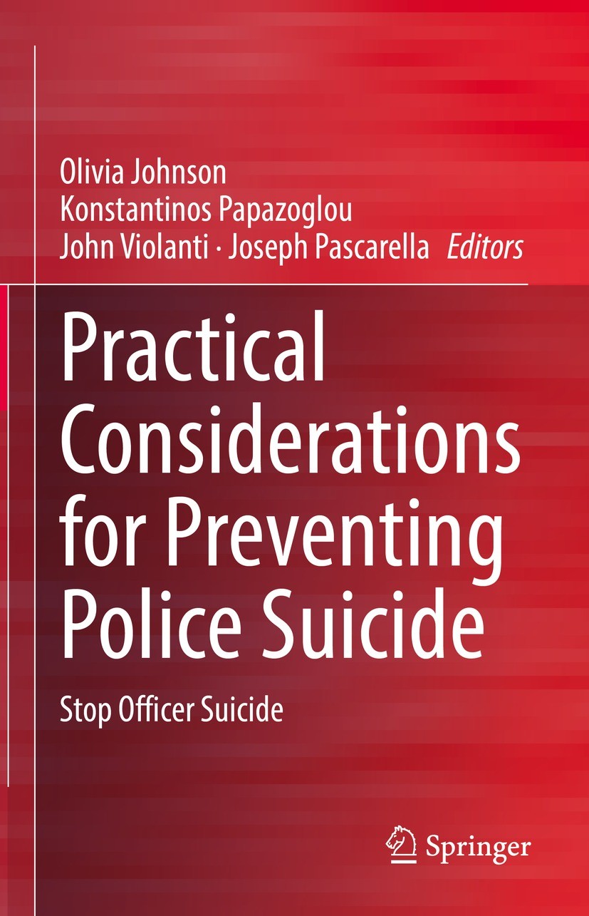 Titlebook: Practical Considerations for Preventing Police Suicide; Stop Officer Suicide Olivia Johnson,Konstantinos Papazoglou,Joseph Pasc Book 2022 T Titlebook: Practical Considerations for Preventing Police Suicide; Stop Officer Suicide Olivia Johnson,Konstantinos Papazoglou,Joseph Pasc Book 2022 T