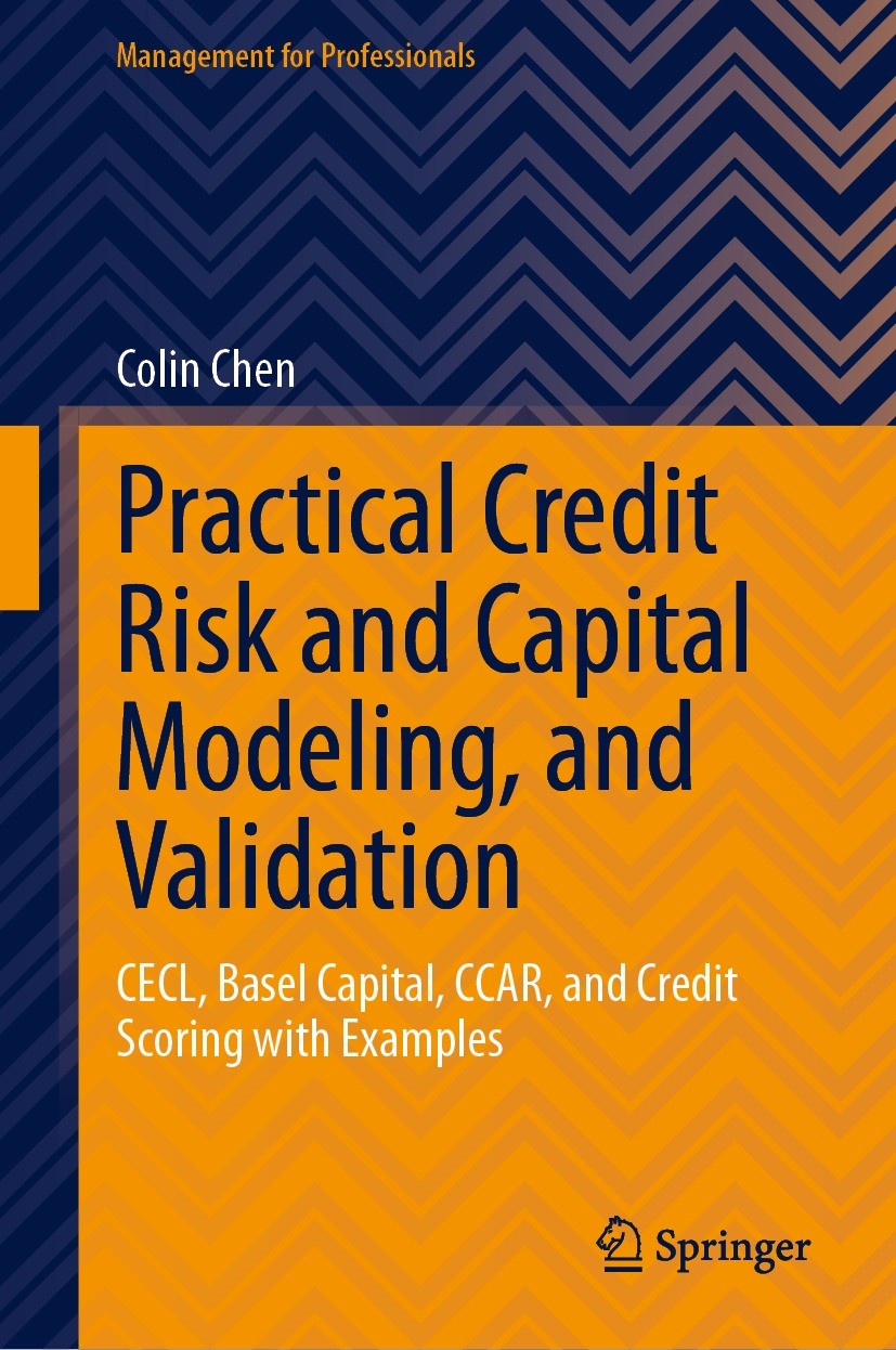 Titlebook: Practical Credit Risk and Capital Modeling, and Validation; CECL, Basel Capital, Colin Chen Book 2024 The Editor(s) (if applicable) and The Titlebook: Practical Credit Risk and Capital Modeling, and Validation; CECL, Basel Capital, Colin Chen Book 2024 The Editor(s) (if applicable) and The