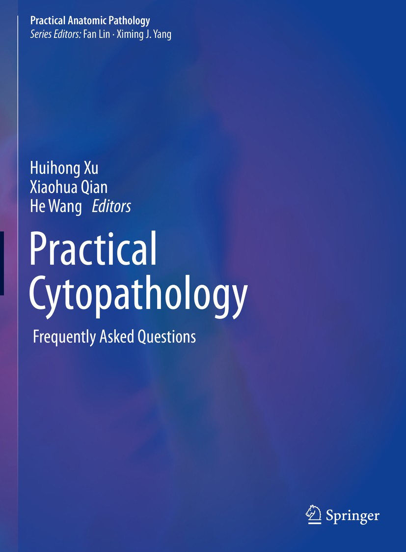 Titlebook: Practical Cytopathology; Frequently Asked Que Huihong Xu,Xiaohua Qian,He Wang Book 2020 Springer Nature Switzerland AG 2020 Cytology Techni Titlebook: Practical Cytopathology; Frequently Asked Que Huihong Xu,Xiaohua Qian,He Wang Book 2020 Springer Nature Switzerland AG 2020 Cytology Techni