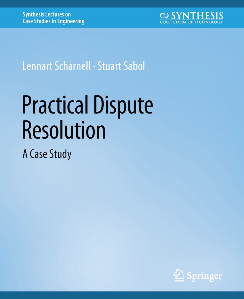 Titlebook: Practical Dispute Resolution; A Case Study Lennart Scharnell,Stuart Sabol Book 2018 Springer Nature Switzerland AG 2018 Titlebook: Practical Dispute Resolution; A Case Study Lennart Scharnell,Stuart Sabol Book 2018 Springer Nature Switzerland AG 2018