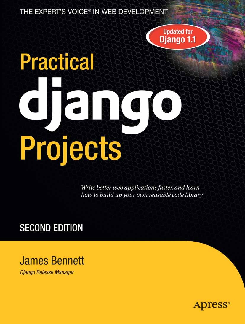Titlebook: Practical Django Projects; James Bennett Book 2009Latest edition James Bennett 2009 CMS.Django.Ruby on Rails.development.framework.techniq Titlebook: Practical Django Projects; James Bennett Book 2009Latest edition James Bennett 2009 CMS.Django.Ruby on Rails.development.framework.techniq