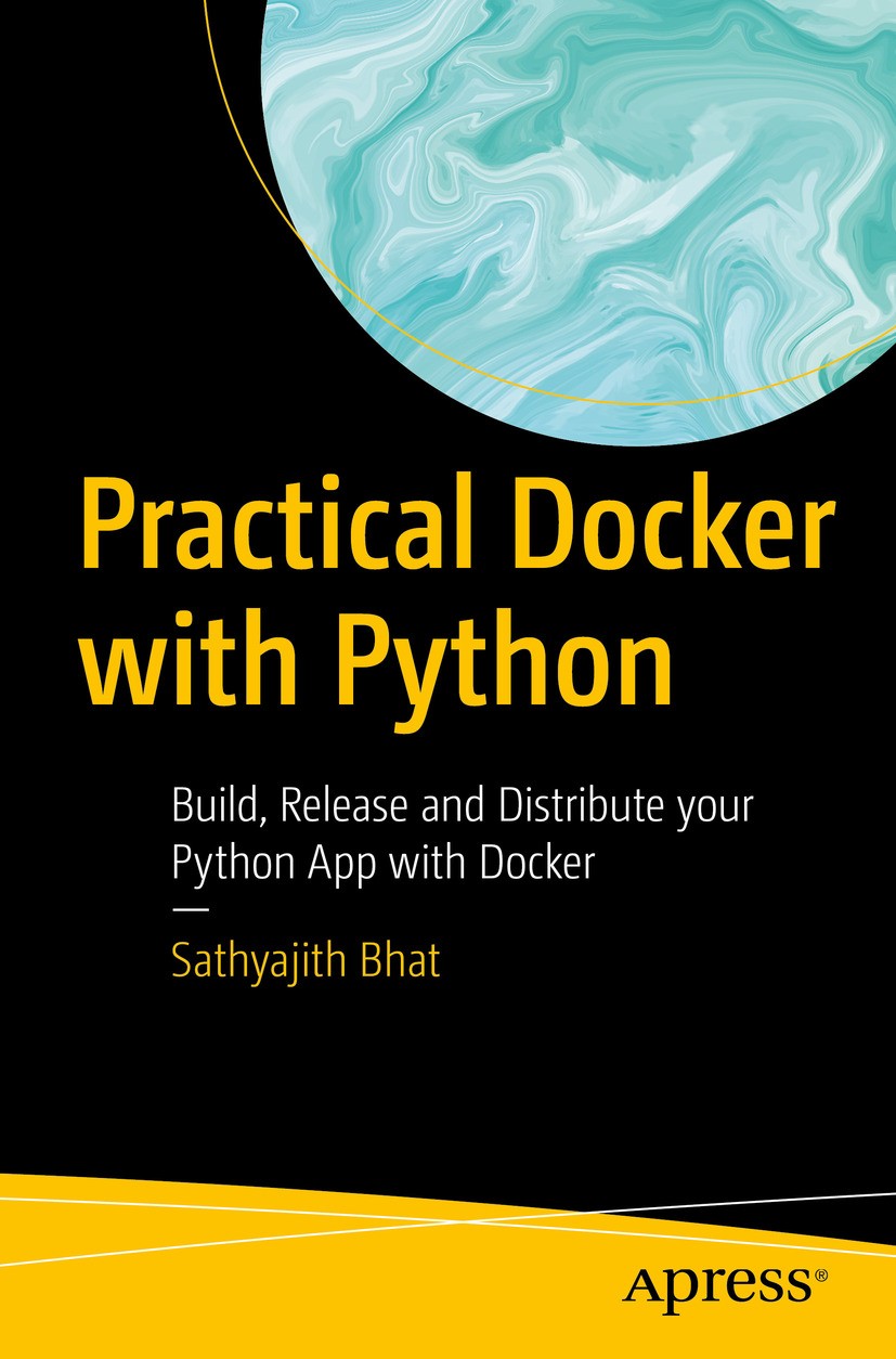 Titlebook: Practical Docker with Python; Build, Release and D Sathyajith Bhat Book 20181st edition Sathyajith Bhat 2018 docker.python.devops.container Titlebook: Practical Docker with Python; Build, Release and D Sathyajith Bhat Book 20181st edition Sathyajith Bhat 2018 docker.python.devops.container