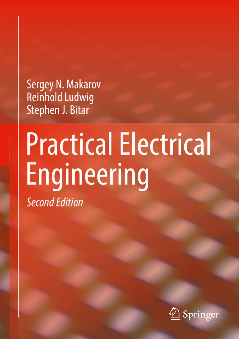 Titlebook: Practical Electrical Engineering; Sergey N. Makarov,Reinhold Ludwig,Stephen J. Bitar Textbook 2019Latest edition Springer Nature Switzerla Titlebook: Practical Electrical Engineering; Sergey N. Makarov,Reinhold Ludwig,Stephen J. Bitar Textbook 2019Latest edition Springer Nature Switzerla