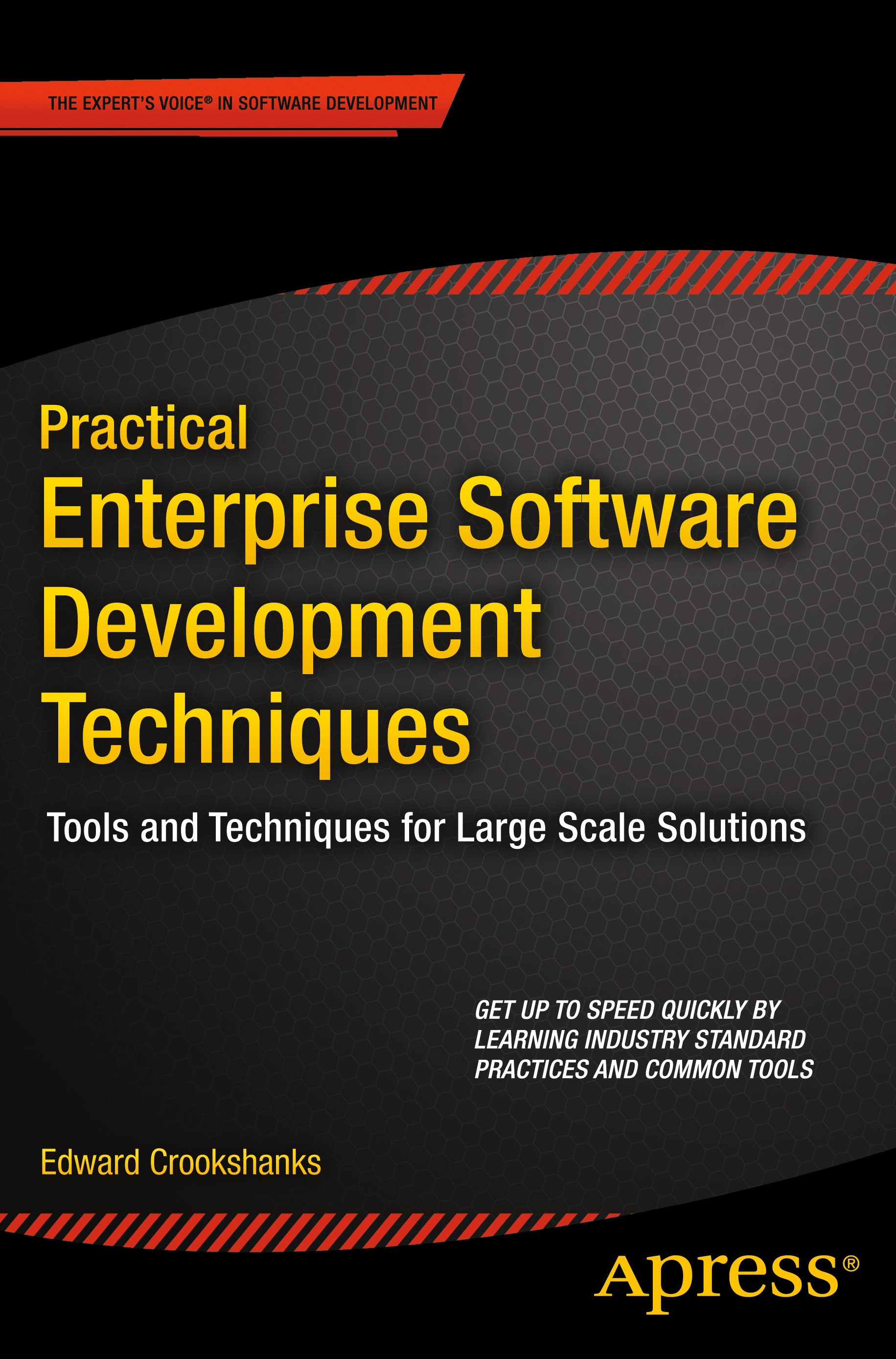 Titlebook: Practical Enterprise Software Development Techniques; Tools and Techniques Edward Crookshanks Book 2015 Edward Crookshanks 2015 Titlebook: Practical Enterprise Software Development Techniques; Tools and Techniques Edward Crookshanks Book 2015 Edward Crookshanks 2015