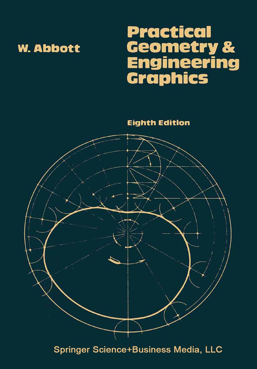 Titlebook: Practical Geometry and Engineering Graphics; A Textbook for Engin W. Abbott Book 1971 W. Abbott 1971 development.engine.engineering graphic Titlebook: Practical Geometry and Engineering Graphics; A Textbook for Engin W. Abbott Book 1971 W. Abbott 1971 development.engine.engineering graphic