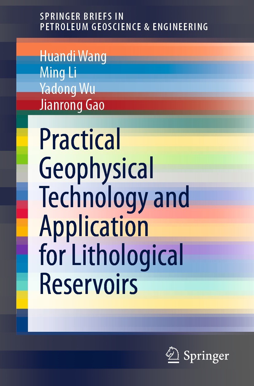 Titlebook: Practical Geophysical Technology and Application for Lithological Reservoirs; Huandi Wang,Ming Li,Jianrong Gao Book 2022 The Author(s), un Titlebook: Practical Geophysical Technology and Application for Lithological Reservoirs; Huandi Wang,Ming Li,Jianrong Gao Book 2022 The Author(s), un