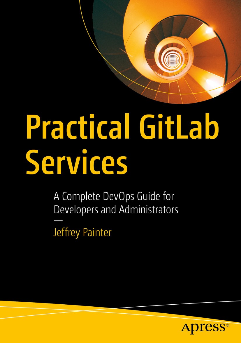 Titlebook: Practical GitLab Services; A Complete DevOps Gu Jeffrey Painter Book 2024 Jeffrey Painter 2024 GitLab.Git.GitHub.DevOps.DevSecOps.CI/CD.Op Titlebook: Practical GitLab Services; A Complete DevOps Gu Jeffrey Painter Book 2024 Jeffrey Painter 2024 GitLab.Git.GitHub.DevOps.DevSecOps.CI/CD.Op