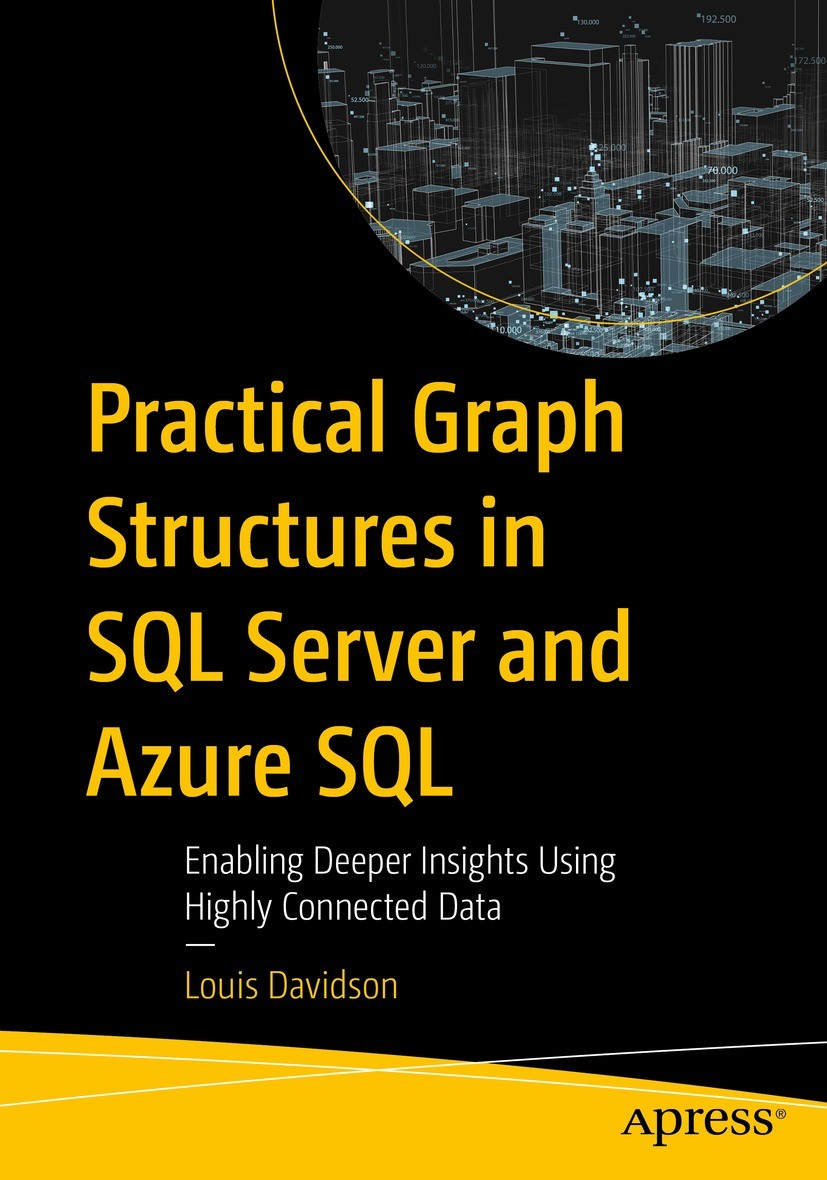 Titlebook: Practical Graph Structures in SQL Server and Azure SQL; Enabling Deeper Insi Louis Davidson Book 2023 Louis Davidson 2023 Trees and Hierarc Titlebook: Practical Graph Structures in SQL Server and Azure SQL; Enabling Deeper Insi Louis Davidson Book 2023 Louis Davidson 2023 Trees and Hierarc