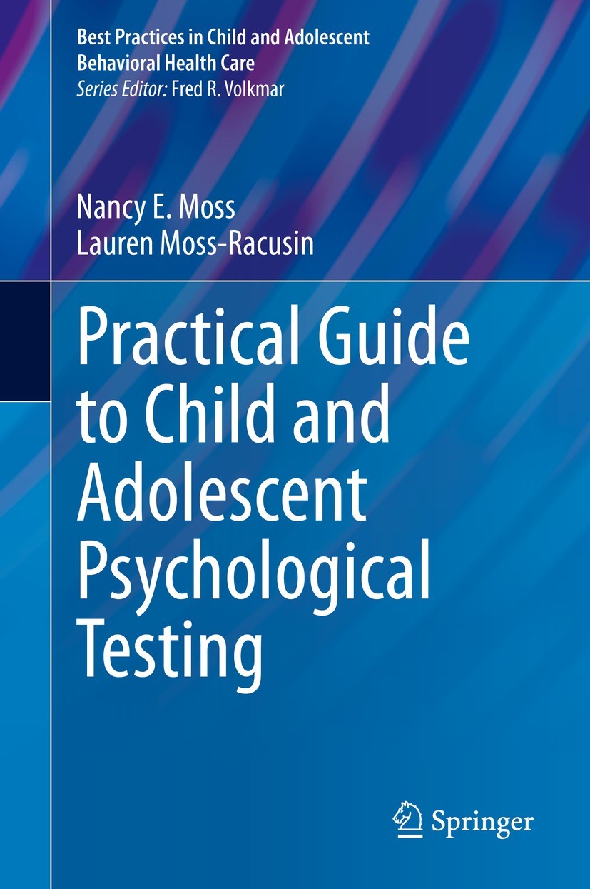 Titlebook: Practical Guide to Child and Adolescent Psychological Testing; Nancy E. Moss,Lauren Moss-Racusin Book 2021 Springer Nature Switzerland AG Titlebook: Practical Guide to Child and Adolescent Psychological Testing; Nancy E. Moss,Lauren Moss-Racusin Book 2021 Springer Nature Switzerland AG