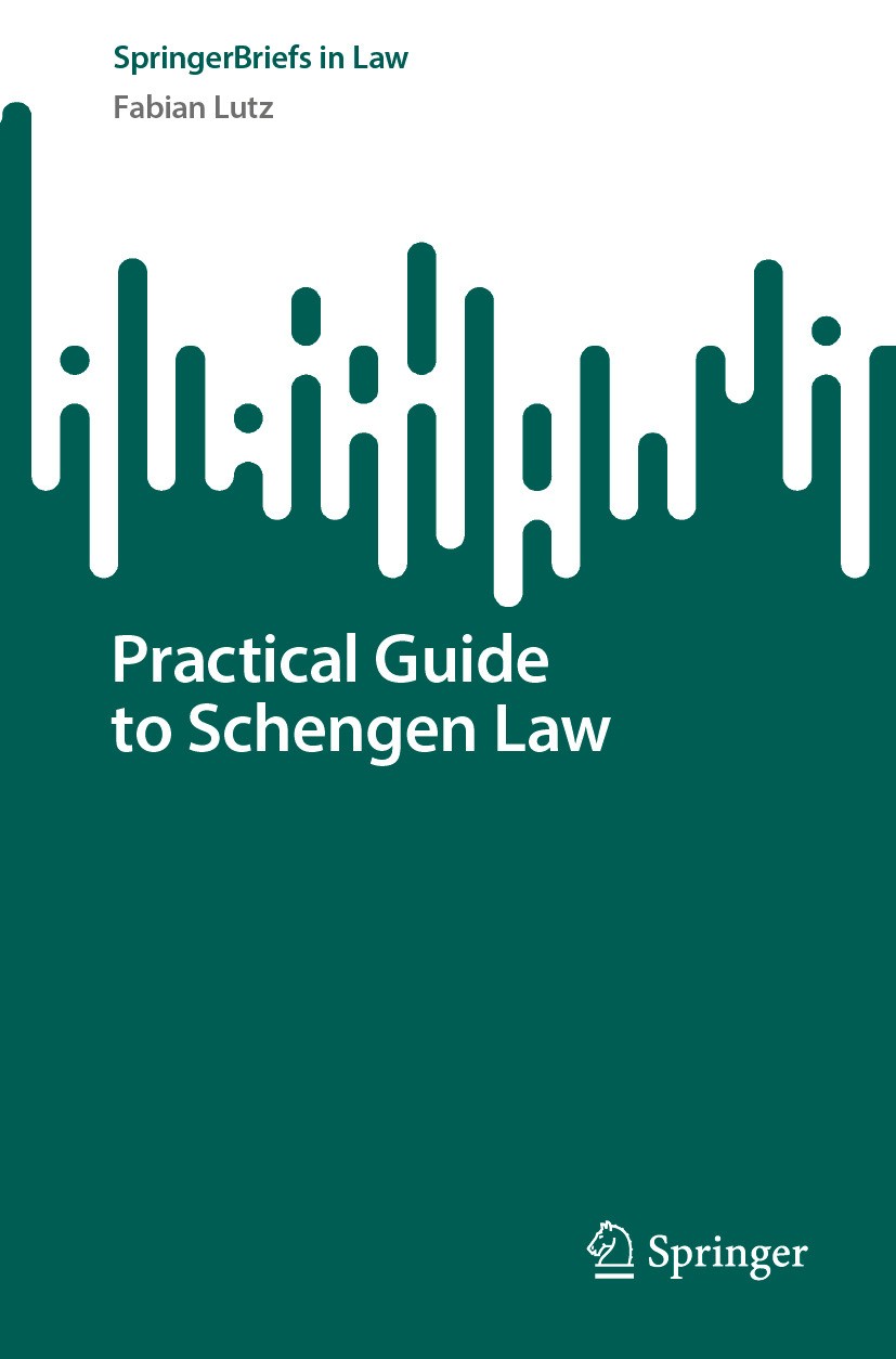 Titlebook: Practical Guide to Schengen Law; Fabian Lutz Book 2024 The Editor(s) (if applicable) and The Author(s), under exclusive license to Springe Titlebook: Practical Guide to Schengen Law; Fabian Lutz Book 2024 The Editor(s) (if applicable) and The Author(s), under exclusive license to Springe